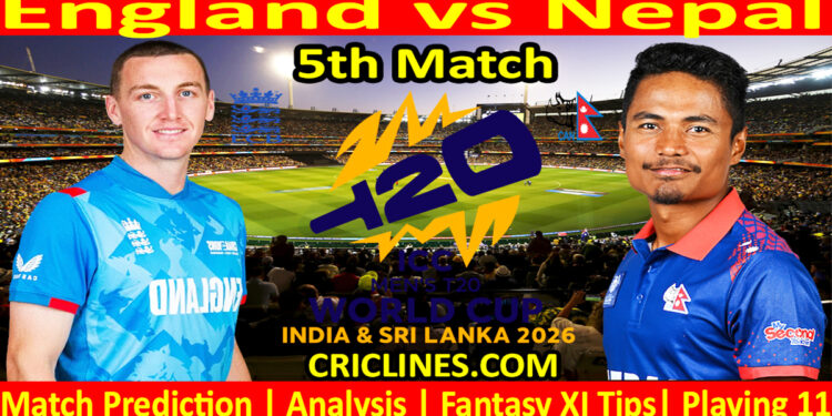 ENG vs NEP-Today Match Prediction-Dream11-ICC T20 World Cup 2026-5th Match-Who Will Win