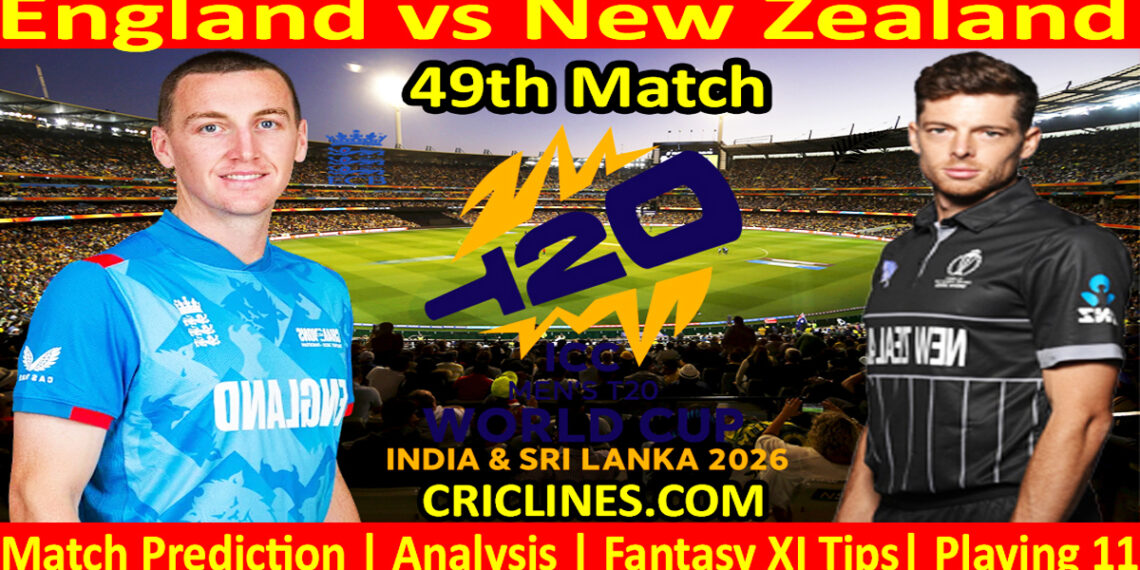 ENG vs NZ-Today Match Prediction-Dream11-ICC T20 World Cup 2026-49th Match-Who Will Win