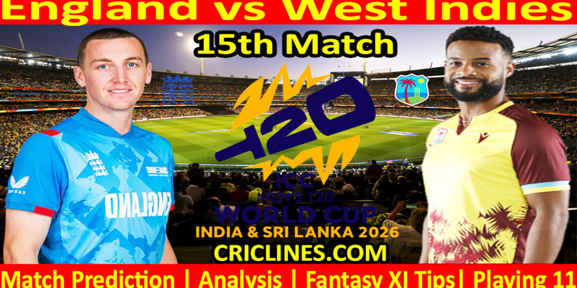 ENG vs WI-Today Match Prediction-Dream11-ICC T20 World Cup 2026-15th Match-Who Will Win