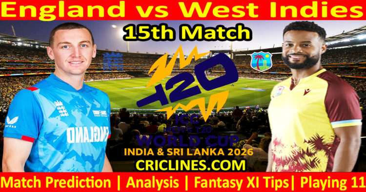 ENG vs WI-Today Match Prediction-Dream11-ICC T20 World Cup 2026-15th Match-Who Will Win