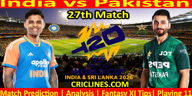 IND vs PAK-Today Match Prediction-Dream11-ICC T20 World Cup 2026-27th Match-Who Will Win