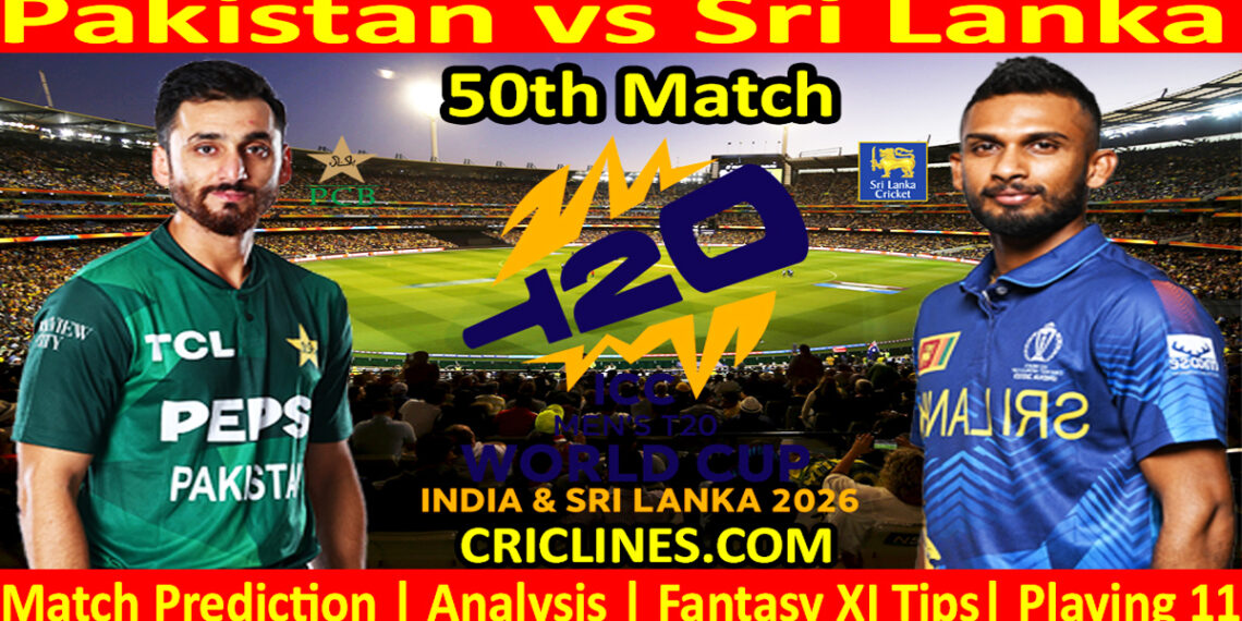 PAK vs SL-Today Match Prediction-Dream11-ICC T20 World Cup 2026-50th Match-Who Will Win