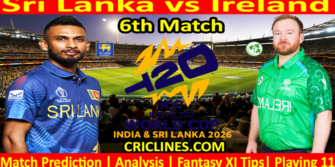SL vs IRE-Today Match Prediction-Dream11-ICC T20 World Cup 2026-6th Match-Who Will Win