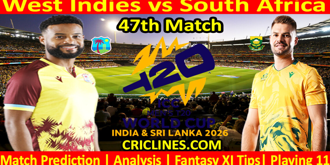 WI vs SA-Today Match Prediction-Dream11-ICC T20 World Cup 2026-47th Match-Who Will Win
