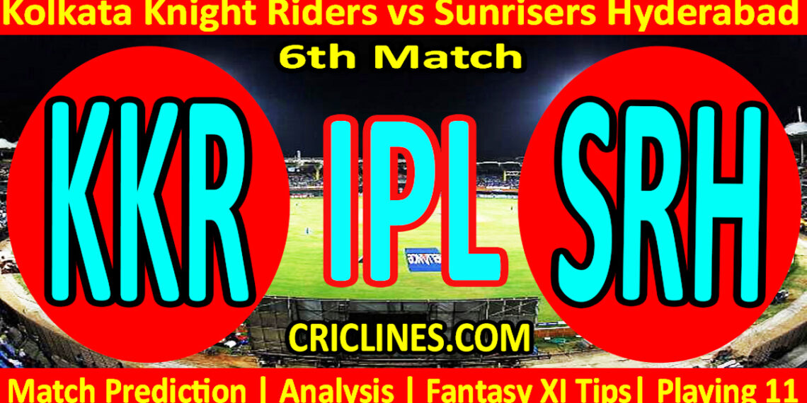 KKR vs SRH-Today Match Prediction-IPL Match Today 2026-6th Match-Venue Details-Dream11-Toss Update-Who Will Win