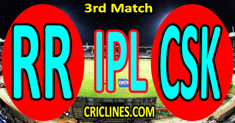 Rajasthan Royals vs Chennai Super Kings-Today Match Prediction-IPL Match Today 2026-3rd Match-Venue Details-Dream11-Toss Update-Who Will Win