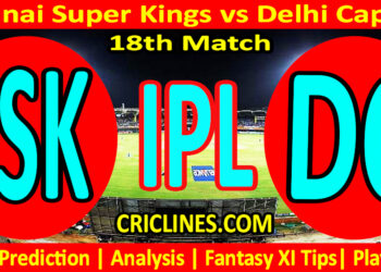 CSK vs DC-Today Match Prediction-IPL Match Today 2026-18th Match-Venue Details-Dream11-Toss Update-Who Will Win