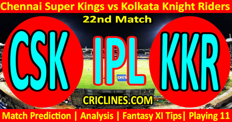 CSK vs KKR-Today Match Prediction-IPL Match Today 2026-22nd Match-Venue Details-Dream11-Toss Update-Who Will Win