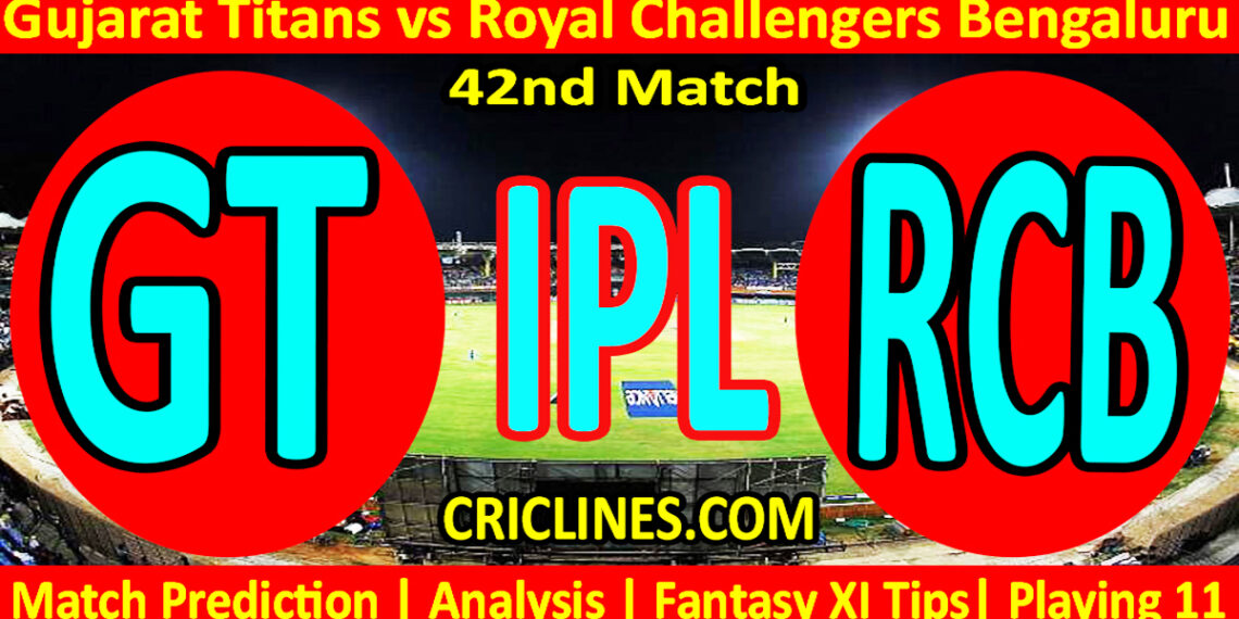 GT vs RCB-Today Match Prediction-IPL Match Today 2026-42nd Match-Venue Details-Dream11-Toss Update-Who Will Win