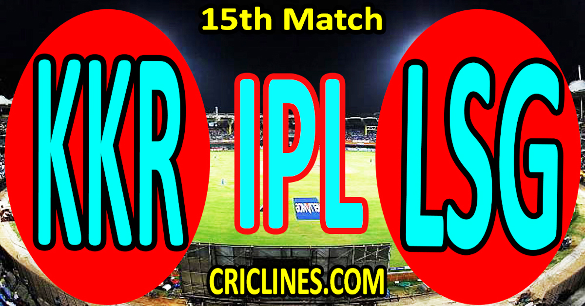 Kolkata Knight Riders vs Lucknow Super Giants-Today Match Prediction-IPL Match Today 2026-15th Match-Venue Details-Dream11-Toss Update-Who Will Win