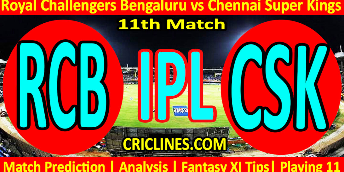 RCB vs CSK-Today Match Prediction-IPL Match Today 2026-11th Match-Venue Details-Dream11-Toss Update-Who Will Win