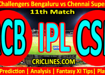 RCB vs CSK-Today Match Prediction-IPL Match Today 2026-11th Match-Venue Details-Dream11-Toss Update-Who Will Win