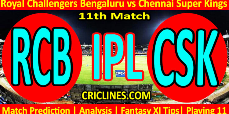 RCB vs CSK-Today Match Prediction-IPL Match Today 2026-11th Match-Venue Details-Dream11-Toss Update-Who Will Win
