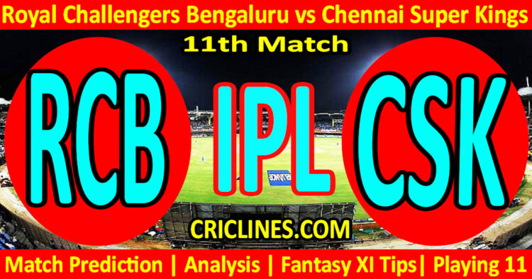 RCB vs CSK-Today Match Prediction-IPL Match Today 2026-11th Match-Venue Details-Dream11-Toss Update-Who Will Win