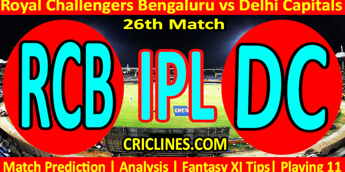 RCB vs DC-Today Match Prediction-IPL Match Today 2026-26th Match-Venue Details-Dream11-Toss Update-Who Will Win