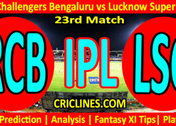 RCB vs LSG-Today Match Prediction-IPL Match Today 2026-23rd Match-Venue Details-Dream11-Toss Update-Who Will Win