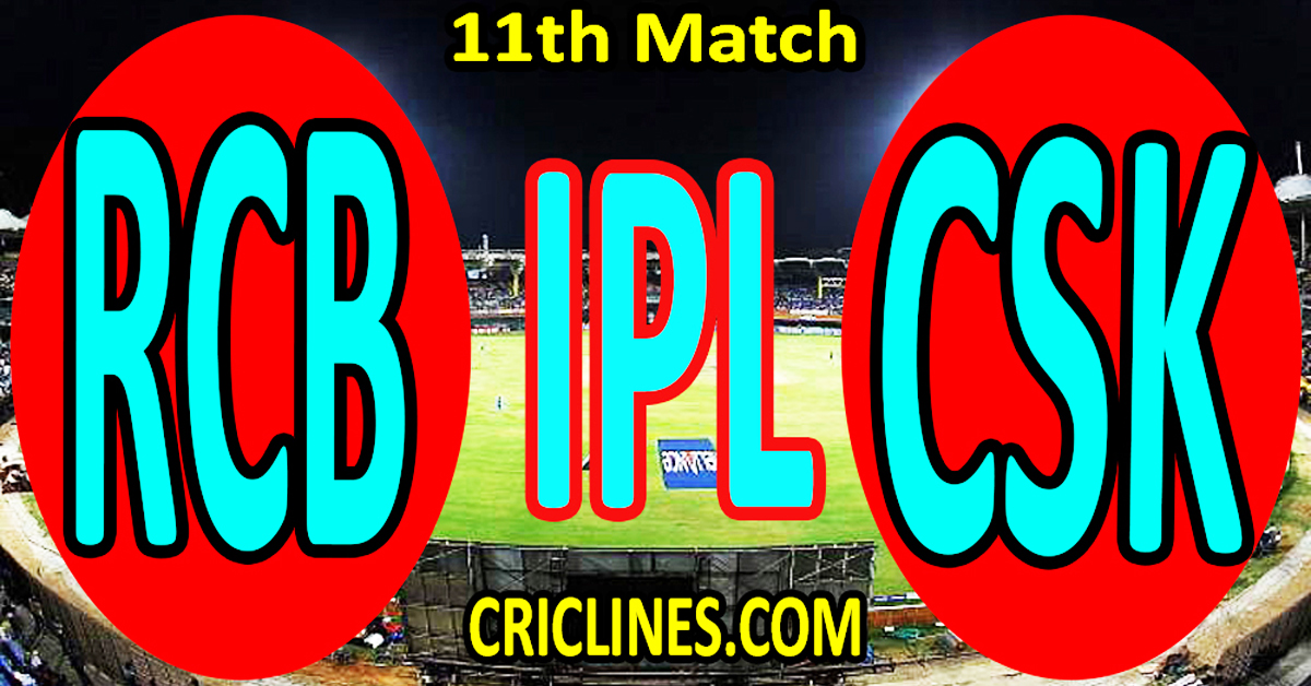 Royal Challengers Bengaluru vs Chennai Super Kings-Today Match Prediction-IPL Match Today 2026-11th Match-Venue Details-Dream11-Toss Update-Who Will Win
