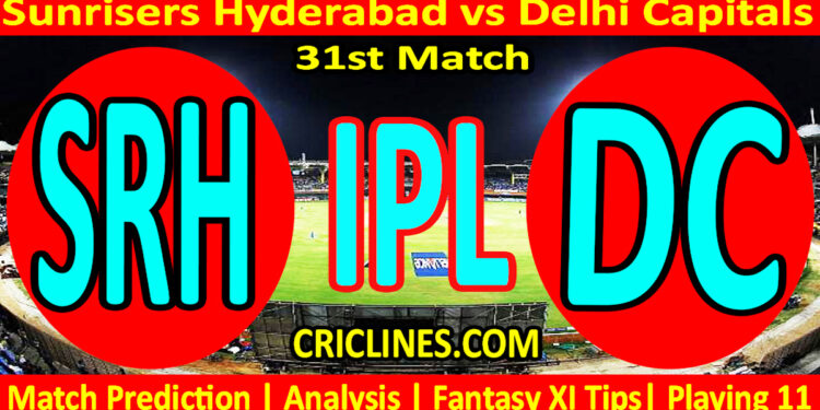SRH vs DC-Today Match Prediction-IPL Match Today 2026-31st Match-Venue Details-Dream11-Toss Update-Who Will Win