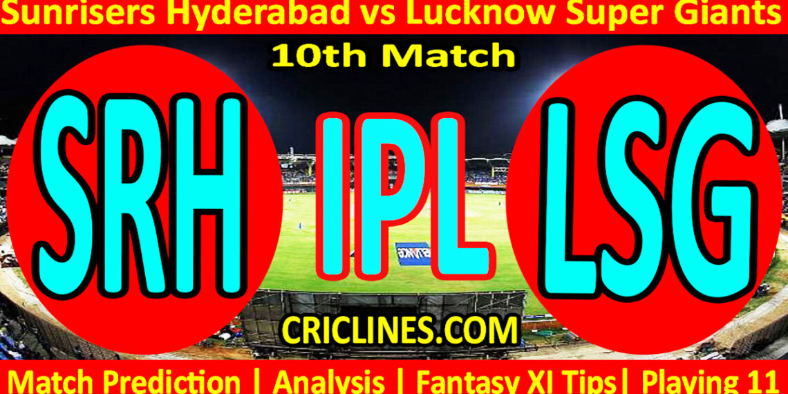SRH vs LSG-Today Match Prediction-IPL Match Today 2026-10th Match-Venue Details-Dream11-Toss Update-Who Will Win