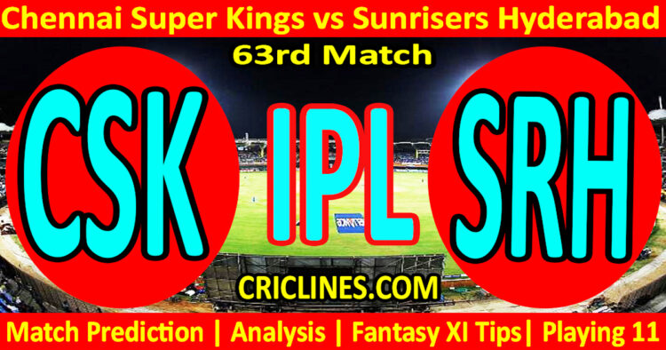CSK vs SRH-Today Match Prediction-IPL Match Today 2026-63rd Match-Venue Details-Dream11-Toss Update-Who Will Win