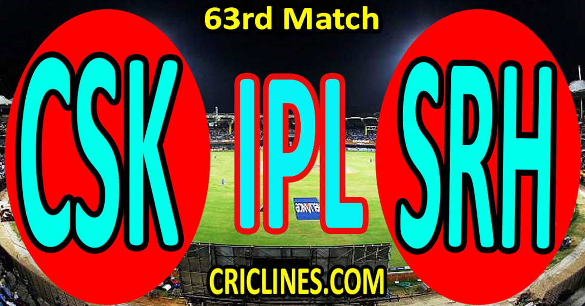 Chennai Super Kings vs Sunrisers Hyderabad-Today Match Prediction-IPL Match Today 2026-63rd Match-Venue Details-Dream11-Toss Update-Who Will Win