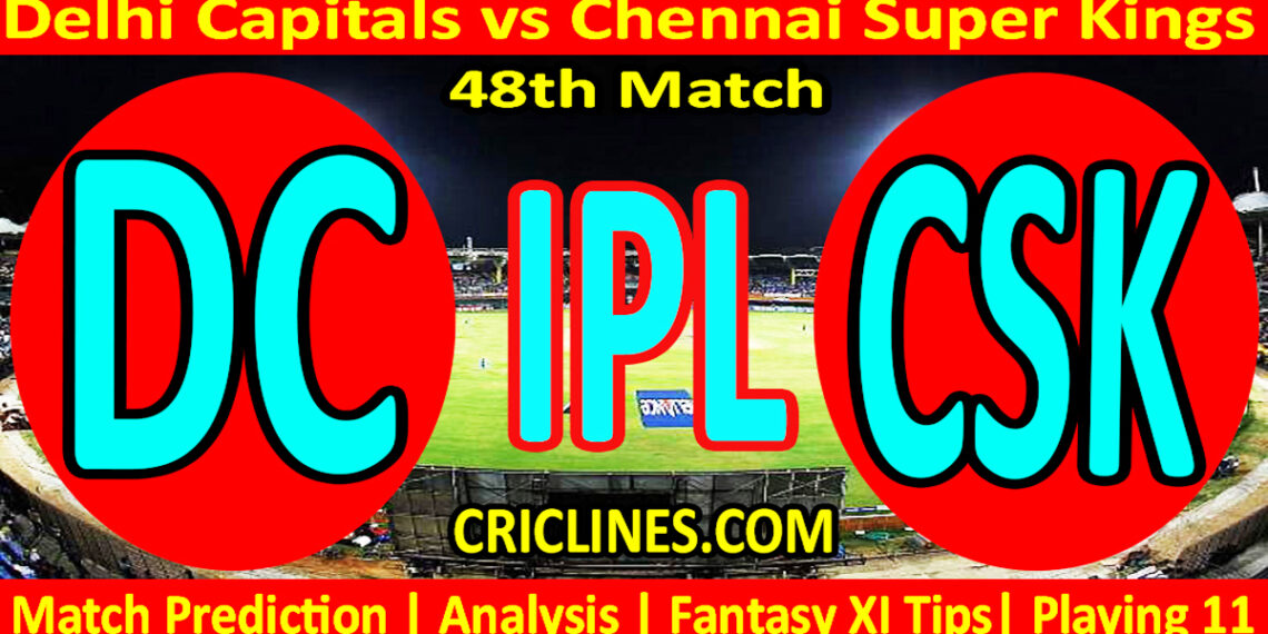 DC vs CSK-Today Match Prediction-IPL Match Today 2026-48th Match-Venue Details-Dream11-Toss Update-Who Will Win