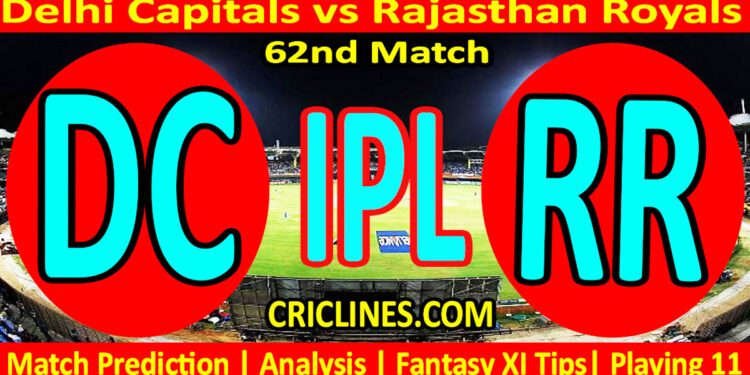 DC vs RR-Today Match Prediction-IPL Match Today 2026-62nd Match-Venue Details-Dream11-Toss Update-Who Will Win
