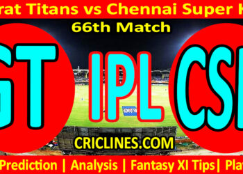 GT vs CSK-Today Match Prediction-IPL Match Today 2026-66th Match-Venue Details-Dream11-Toss Update-Who Will Win