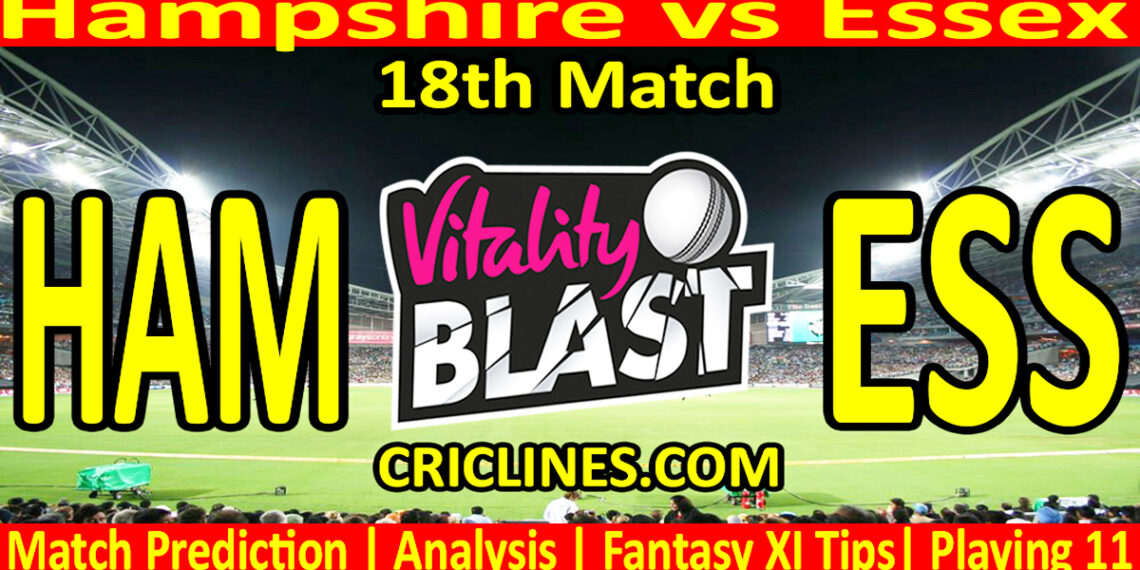 HAM vs ESS-Today Match Prediction-Vitality T20 Blast 2026-Dream11-18th Match-Venue Details-Toss Update-Who Will Win