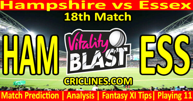 HAM vs ESS-Today Match Prediction-Vitality T20 Blast 2026-Dream11-18th Match-Venue Details-Toss Update-Who Will Win
