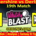 LEI vs DER-Today Match Prediction-Vitality T20 Blast 2026-Dream11-19th Match-Venue Details-Toss Update-Who Will Win