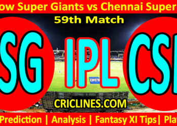 LSG vs CSK-Today Match Prediction-IPL Match Today 2026-59th Match-Venue Details-Dream11-Toss Update-Who Will Win