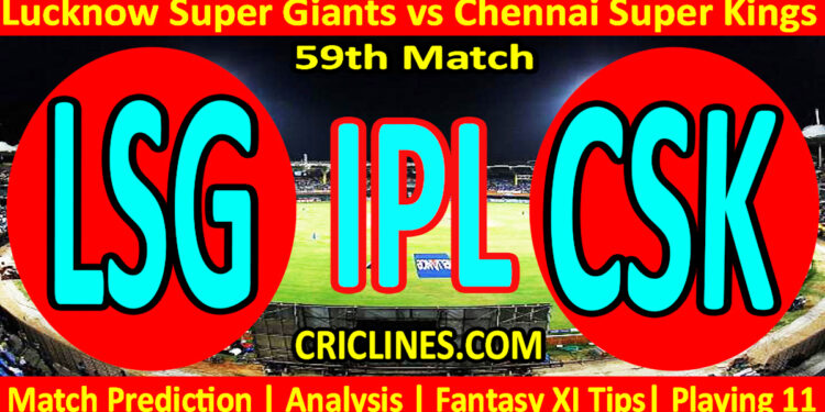 LSG vs CSK-Today Match Prediction-IPL Match Today 2026-59th Match-Venue Details-Dream11-Toss Update-Who Will Win