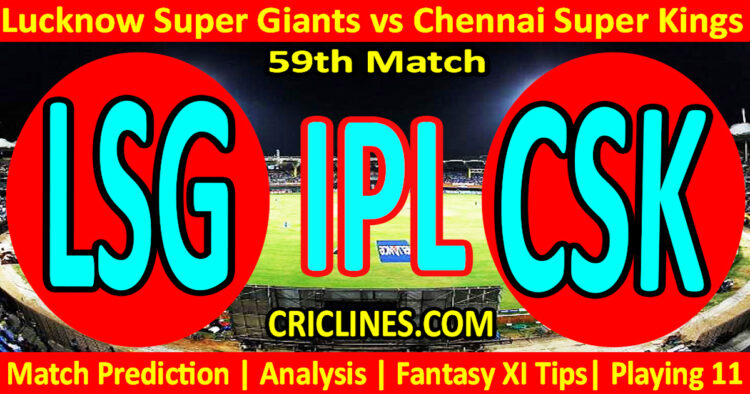 LSG vs CSK-Today Match Prediction-IPL Match Today 2026-59th Match-Venue Details-Dream11-Toss Update-Who Will Win