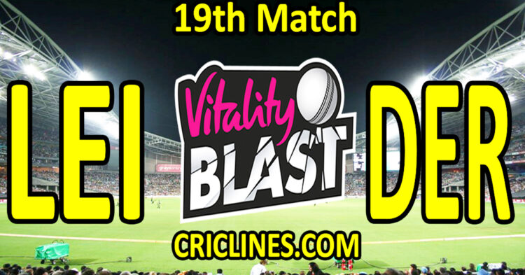 Leicestershire vs Derbyshire-Today Match Prediction-Vitality T20 Blast 2026-Dream11-19th Match-Venue Details-Toss Update-Who Will Win