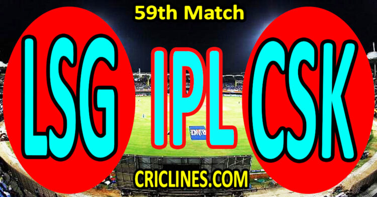 Lucknow Super Giants vs Chennai Super Kings-Today Match Prediction-IPL Match Today 2026-59th Match-Venue Details-Dream11-Toss Update-Who Will Win