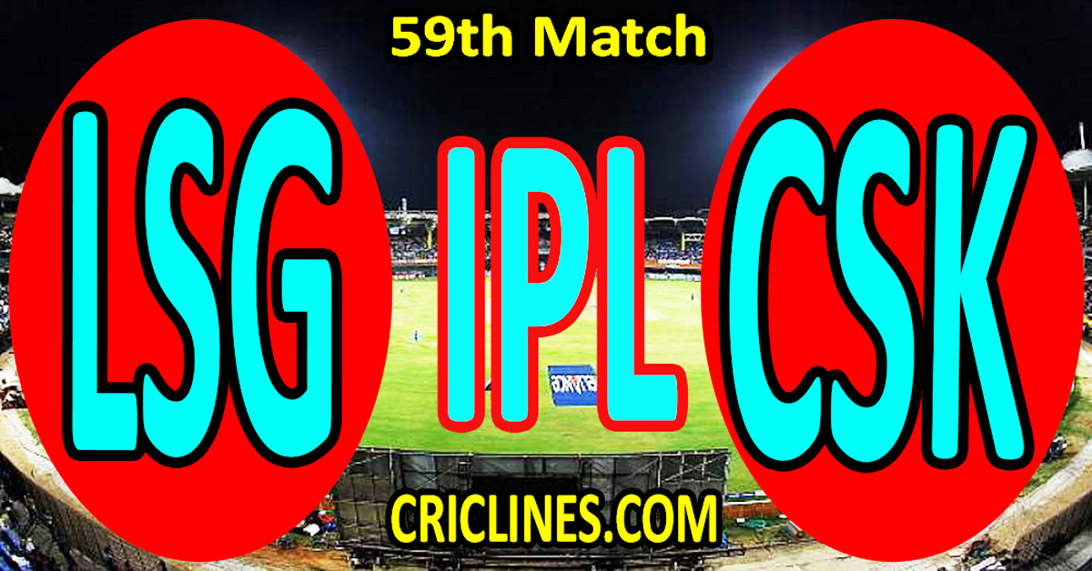 Lucknow Super Giants vs Chennai Super Kings-Today Match Prediction-IPL Match Today 2026-59th Match-Venue Details-Dream11-Toss Update-Who Will Win
