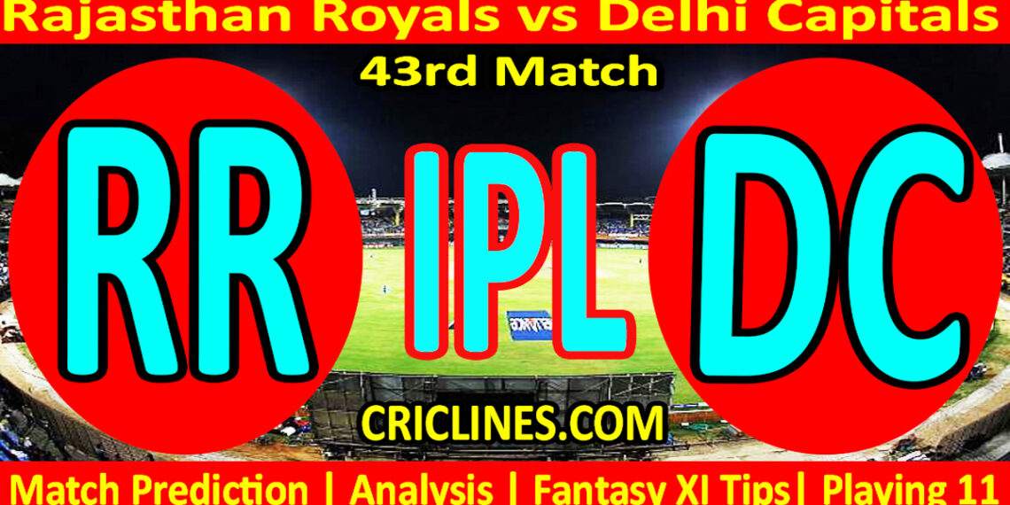 RR vs DC-Today Match Prediction-IPL Match Today 2026-43rd Match-Venue Details-Dream11-Toss Update-Who Will Win