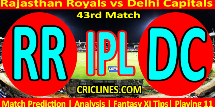 RR vs DC-Today Match Prediction-IPL Match Today 2026-43rd Match-Venue Details-Dream11-Toss Update-Who Will Win