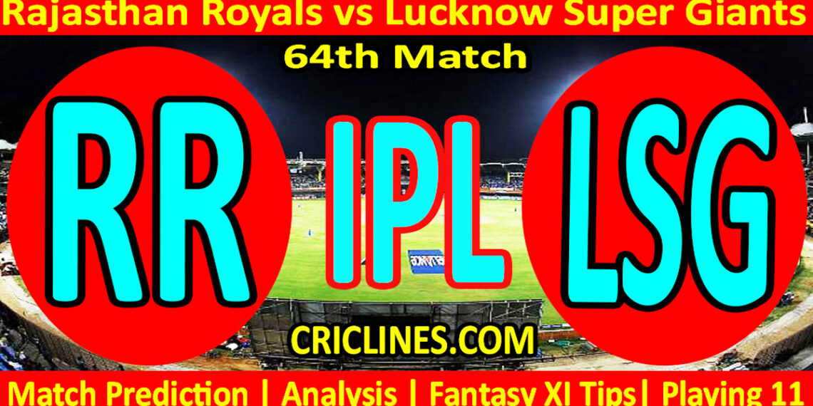 RR vs LSG-Today Match Prediction-IPL Match Today 2026-64th Match-Venue Details-Dream11-Toss Update-Who Will Win