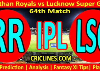 RR vs LSG-Today Match Prediction-IPL Match Today 2026-64th Match-Venue Details-Dream11-Toss Update-Who Will Win