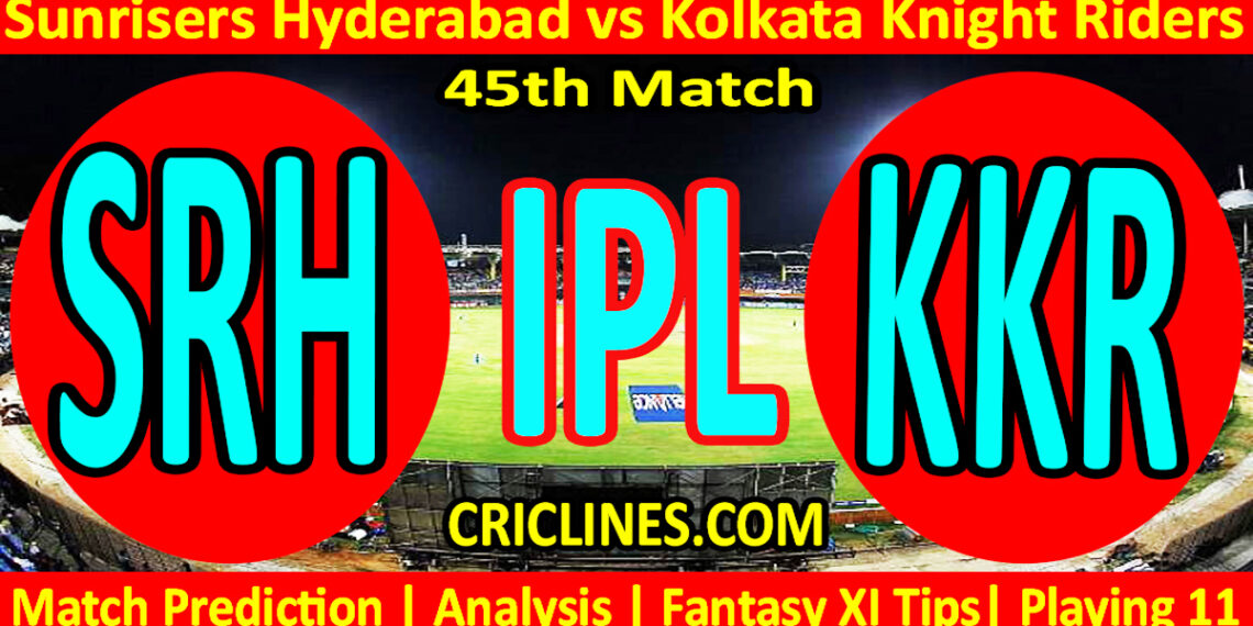SRH vs KKR-Today Match Prediction-IPL Match Today 2026-45th Match-Venue Details-Dream11-Toss Update-Who Will Win