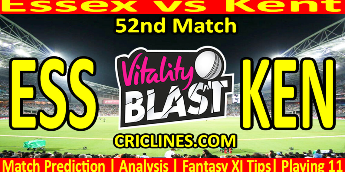 ESS vs KEN-Today Match Prediction-Vitality T20 Blast 2026-Dream11-52nd Match-Venue Details-Toss Update-Who Will Win