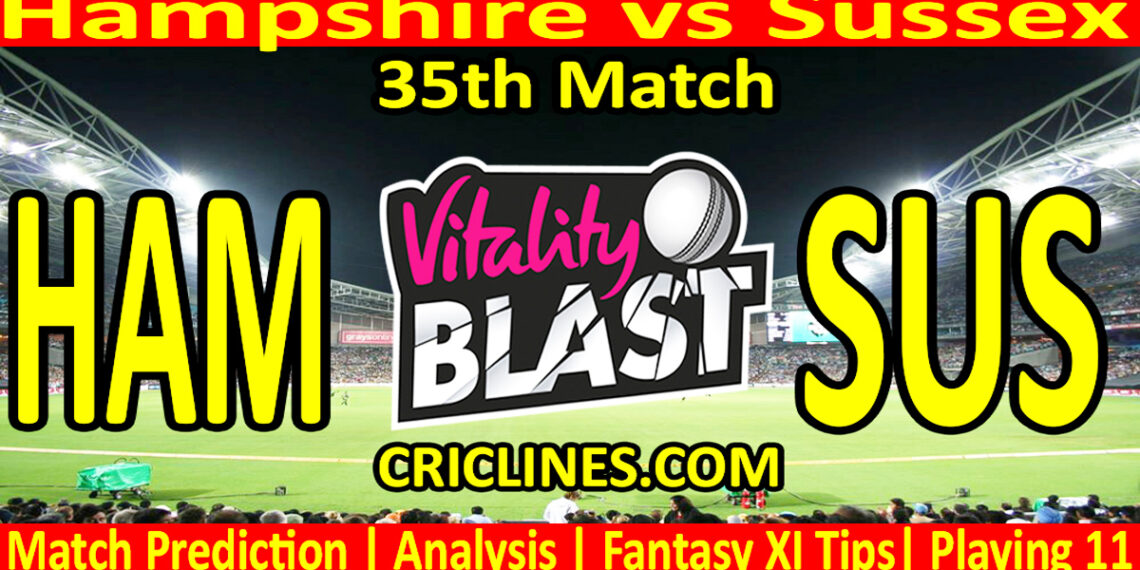 HAM vs SUS-Today Match Prediction-Vitality T20 Blast 2026-Dream11-35th Match-Venue Details-Toss Update-Who Will Win